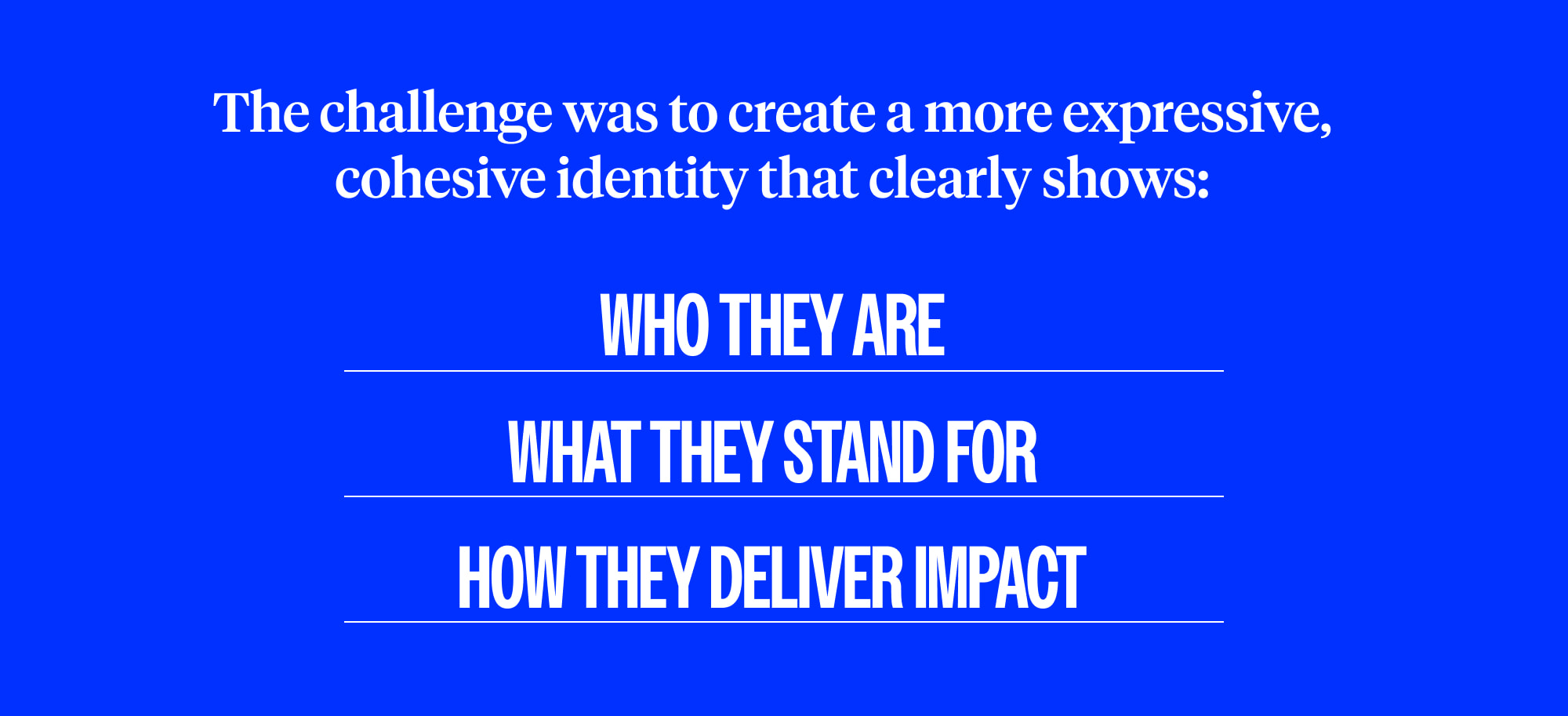 The challenge was to create a more expressive, cohesive identity that clearly shows who Arnold Ventures is, what it stands for, and how it delivers impact.